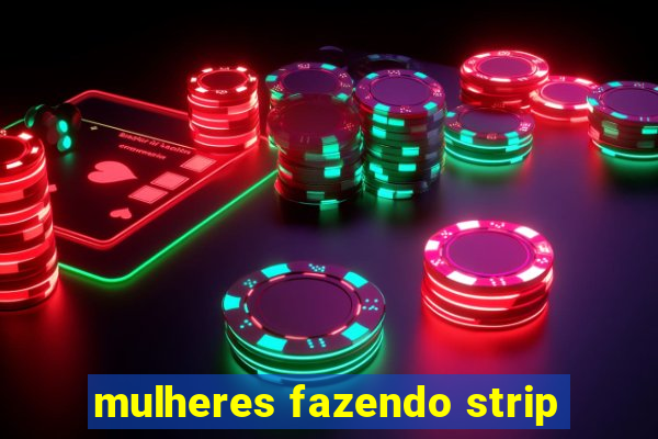 mulheres fazendo strip